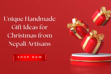 Unique Handmade Gift Ideas for Christmas from Nepali Artisans