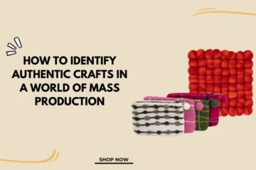 How to Identify Authentic Crafts in a World of Mass Production